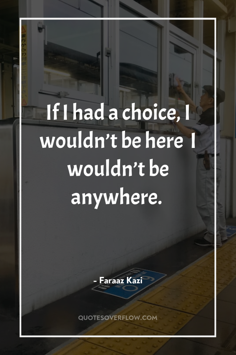 If I had a choice, I wouldn’t be here… I...