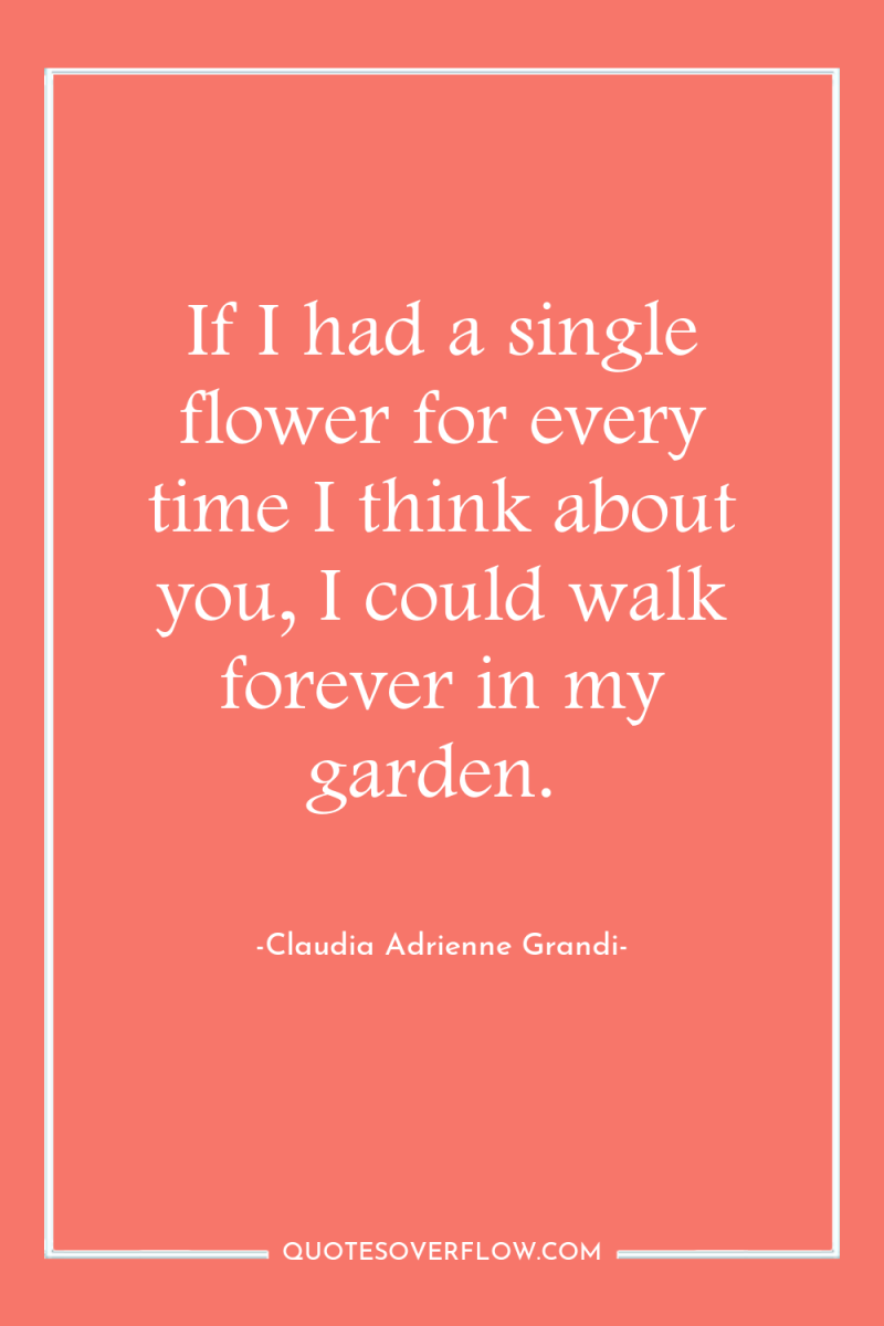 If I had a single flower for every time I...