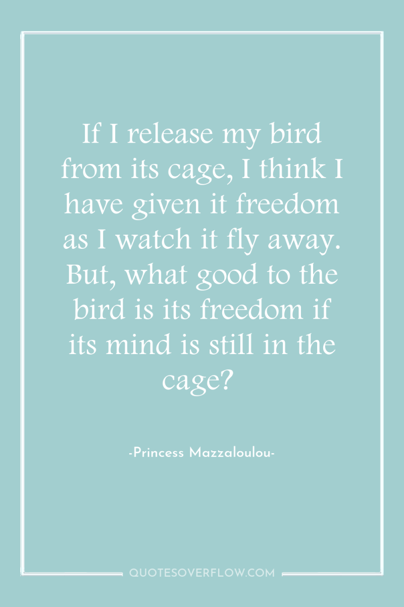 If I release my bird from its cage, I think...