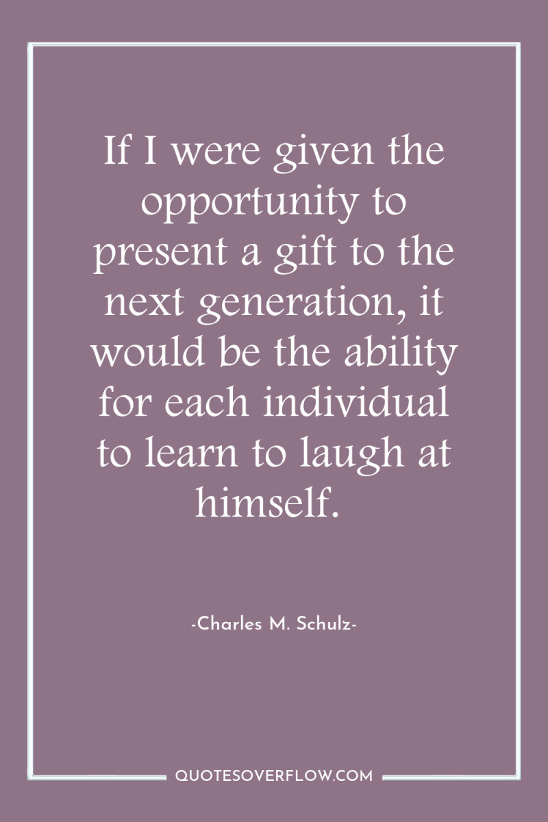 If I were given the opportunity to present a gift...