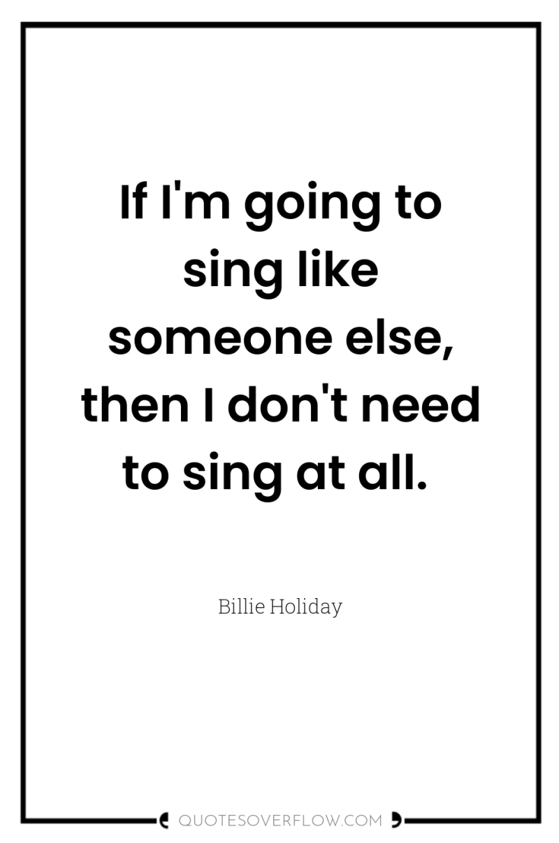 If I'm going to sing like someone else, then I...