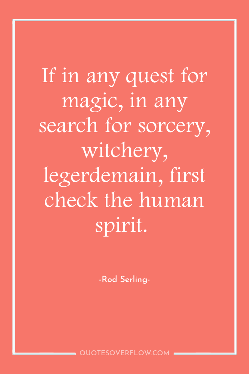 If in any quest for magic, in any search for...
