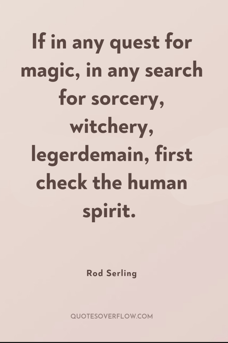 If in any quest for magic, in any search for...