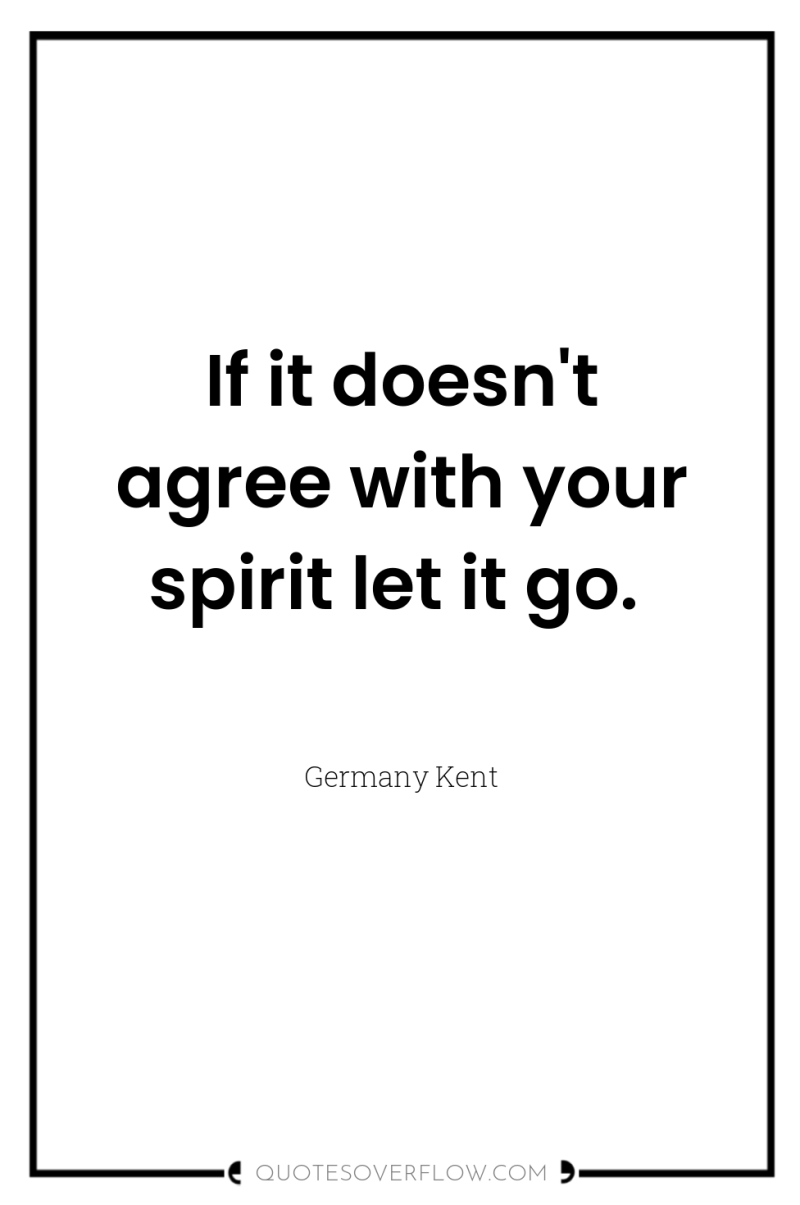 If it doesn't agree with your spirit let it go. 