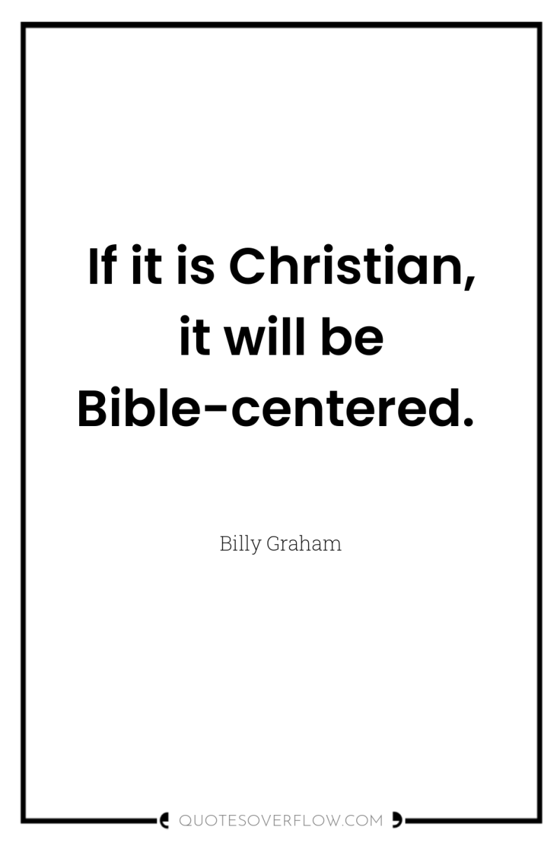If it is Christian, it will be Bible-centered. 
