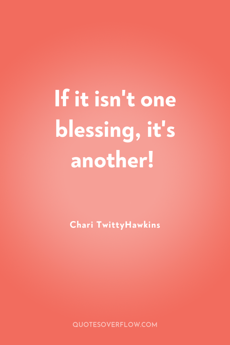If it isn't one blessing, it's another! 
