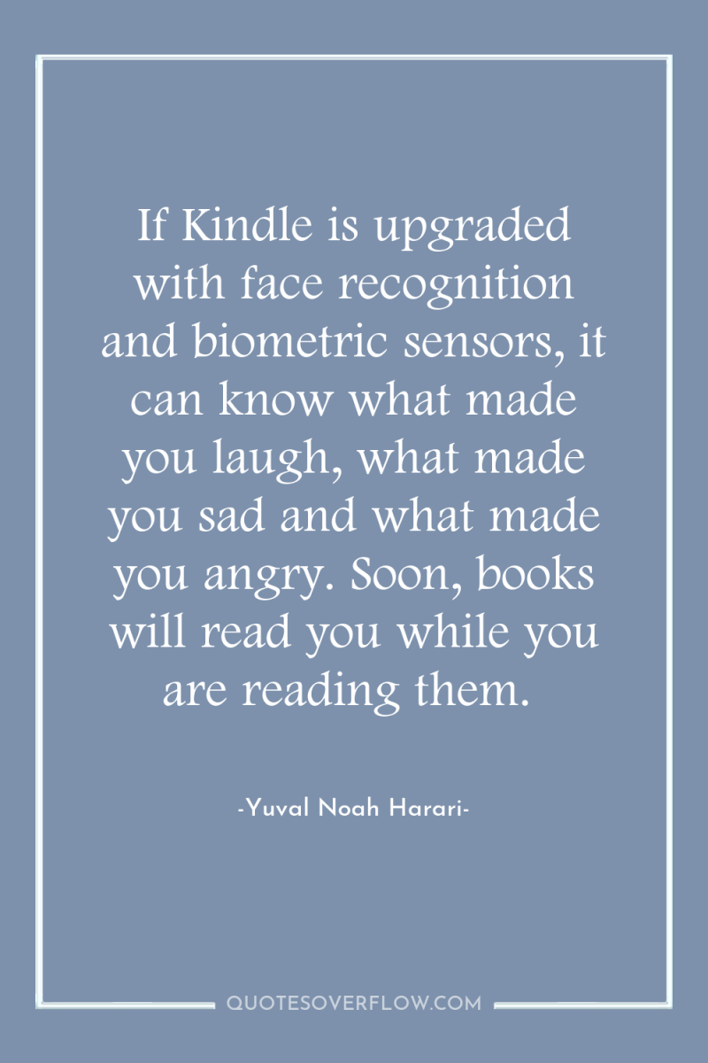 If Kindle is upgraded with face recognition and biometric sensors,...