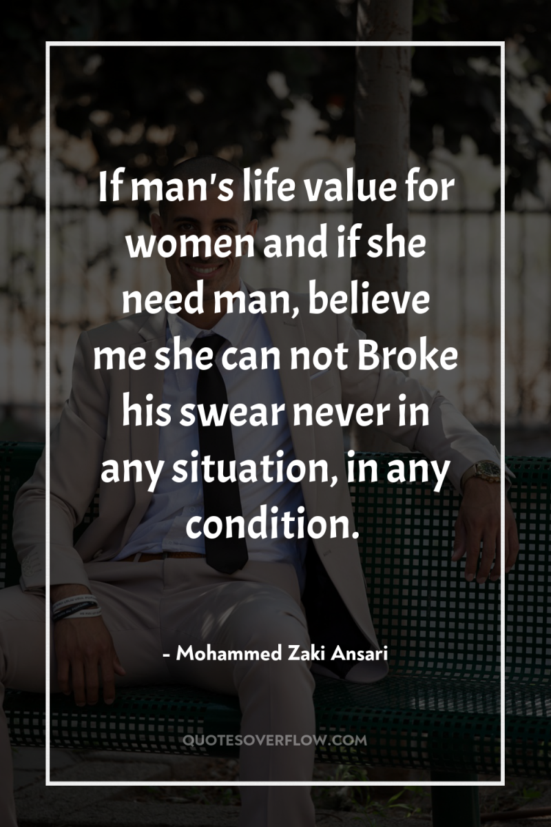 If man's life value for women and if she need...