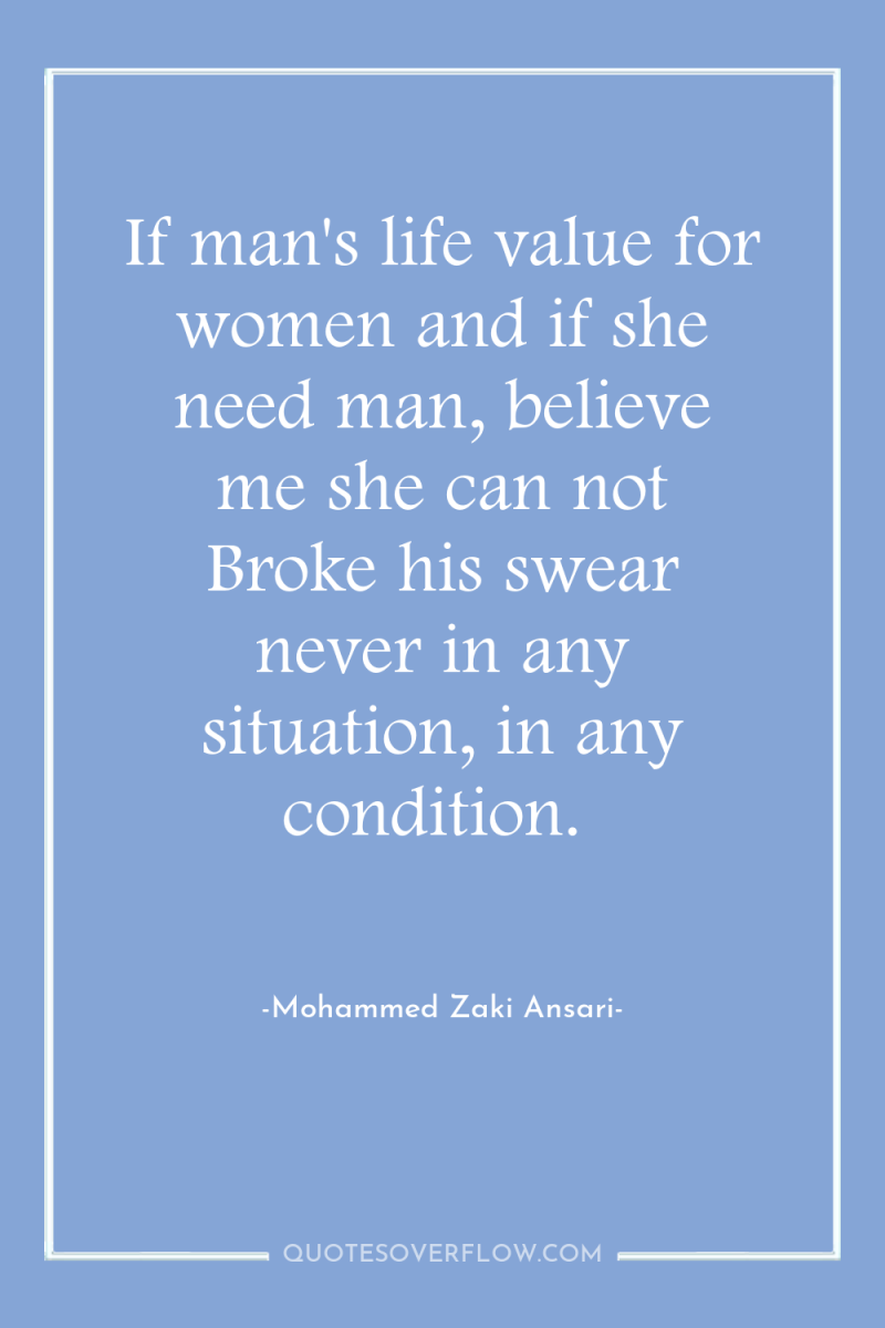 If man's life value for women and if she need...