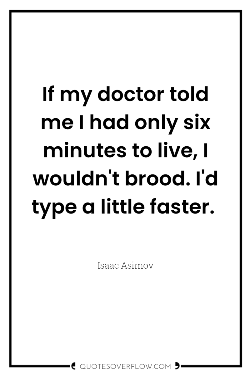 If my doctor told me I had only six minutes...