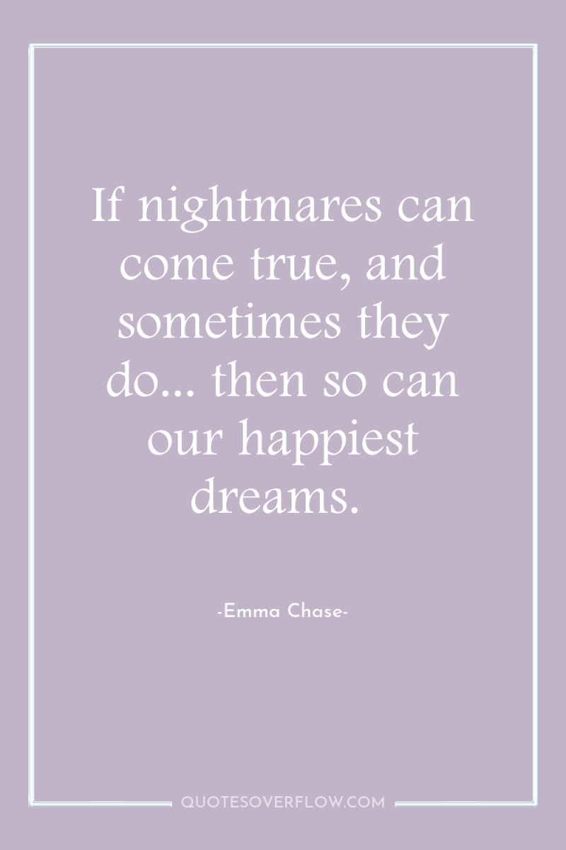 If nightmares can come true, and sometimes they do... then...