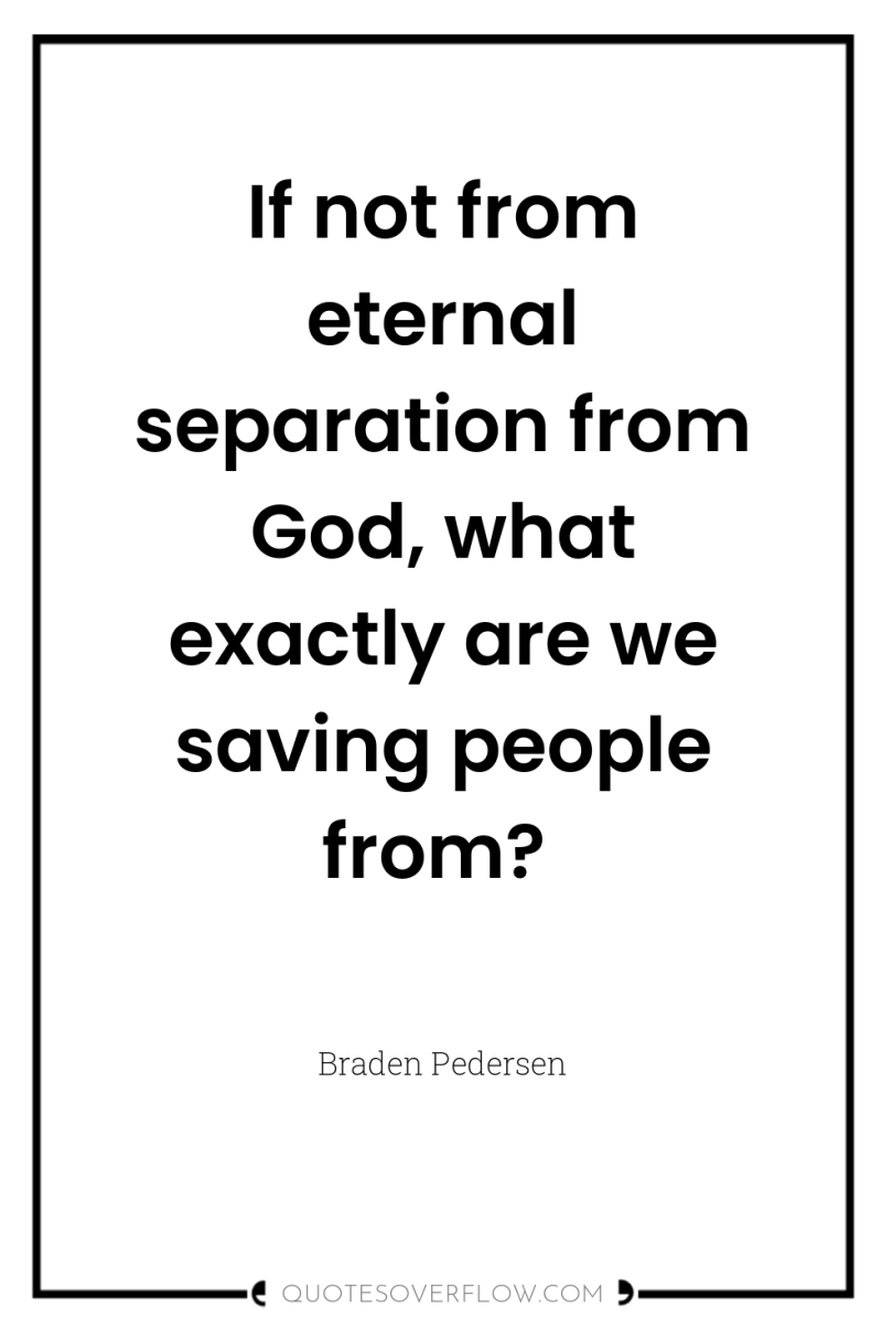 If not from eternal separation from God, what exactly are...