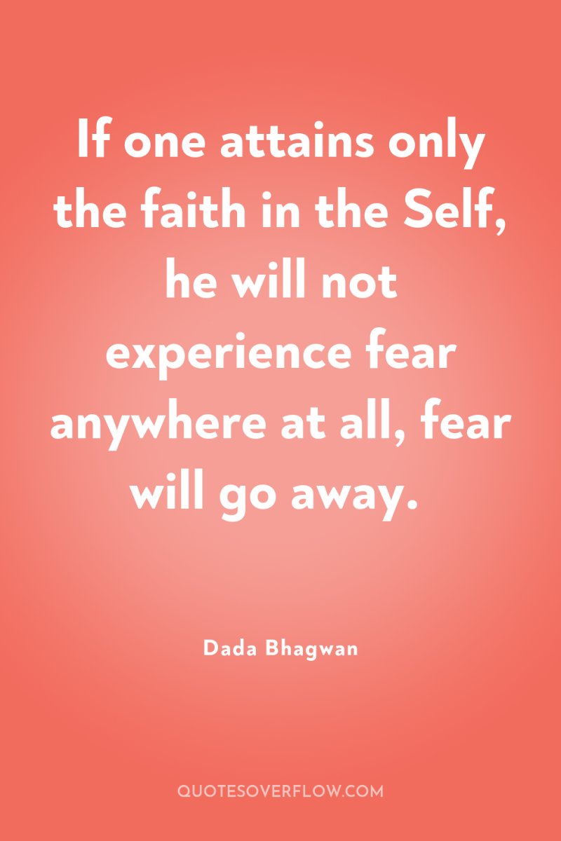 If one attains only the faith in the Self, he...