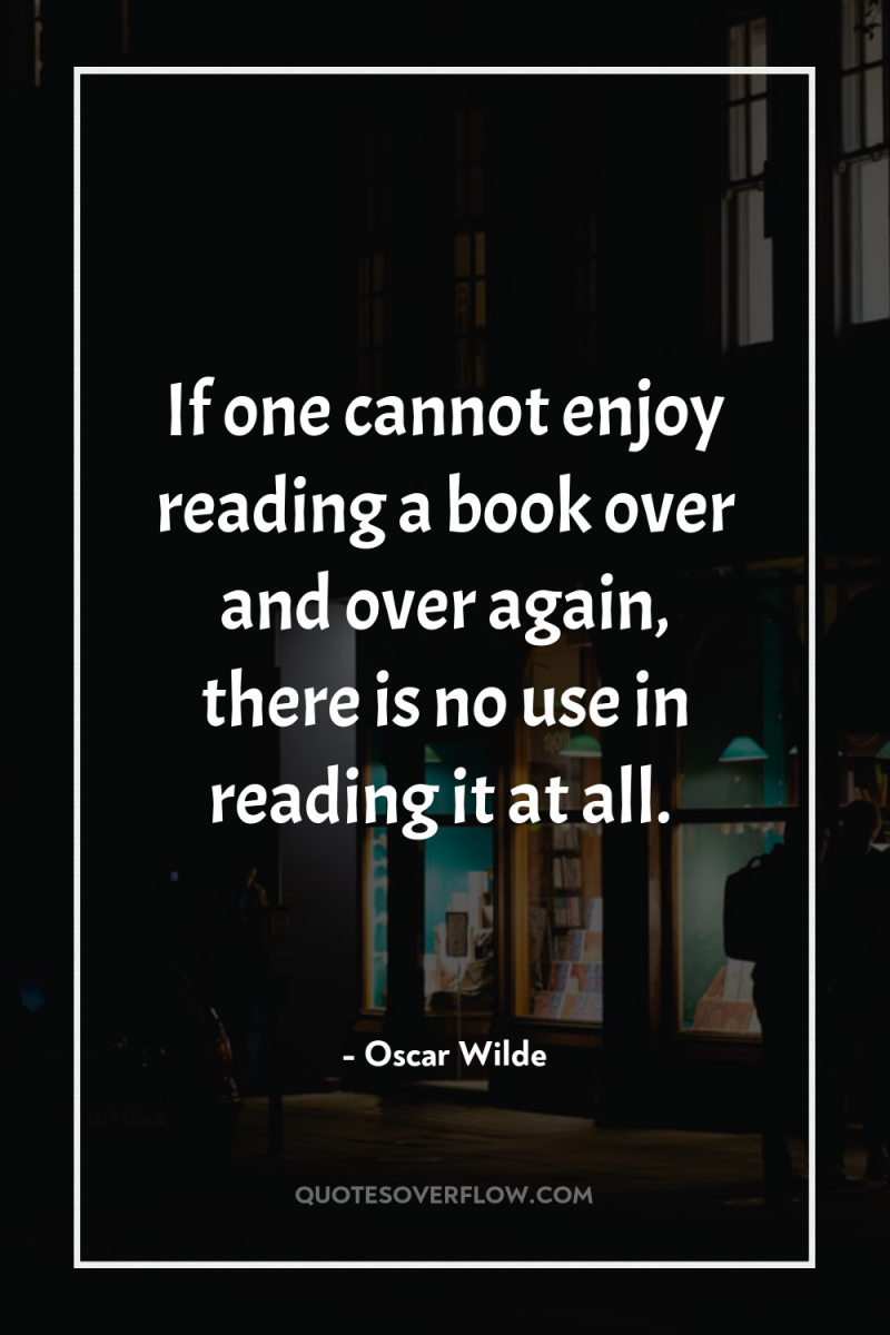 If one cannot enjoy reading a book over and over...