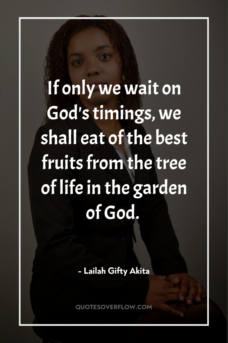 If only we wait on God's timings, we shall eat...