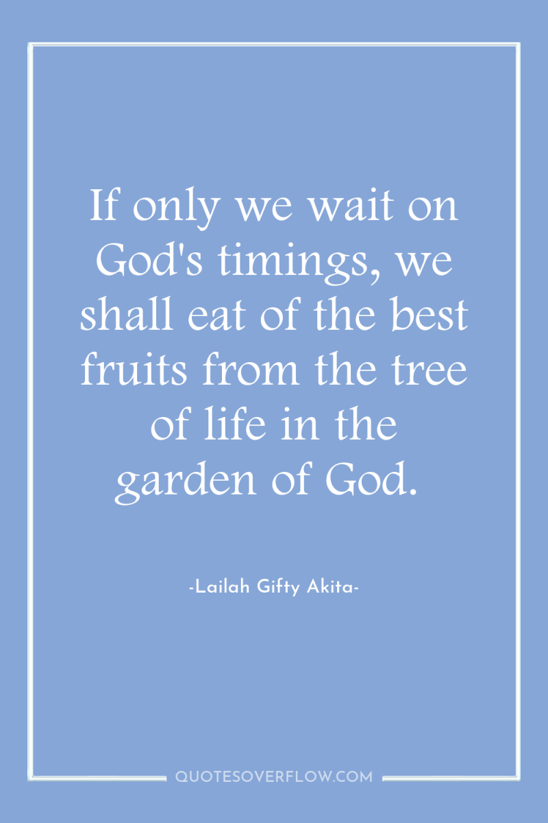 If only we wait on God's timings, we shall eat...