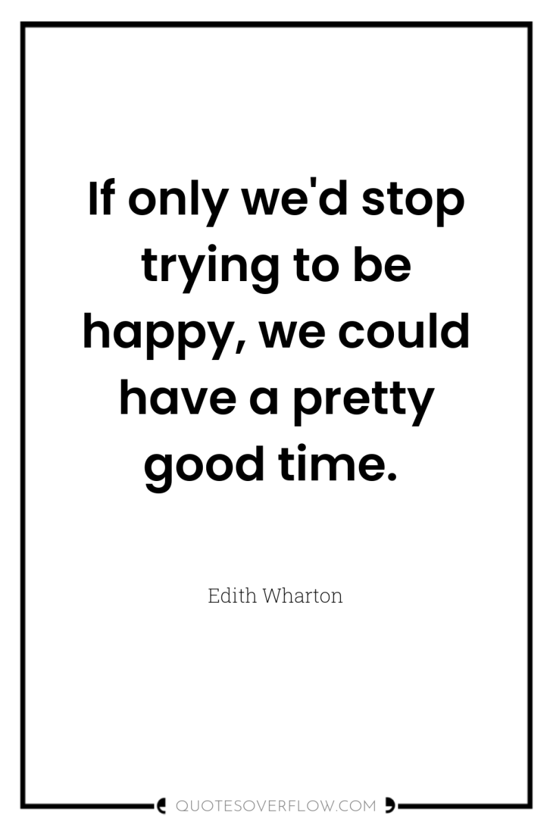 If only we'd stop trying to be happy, we could...