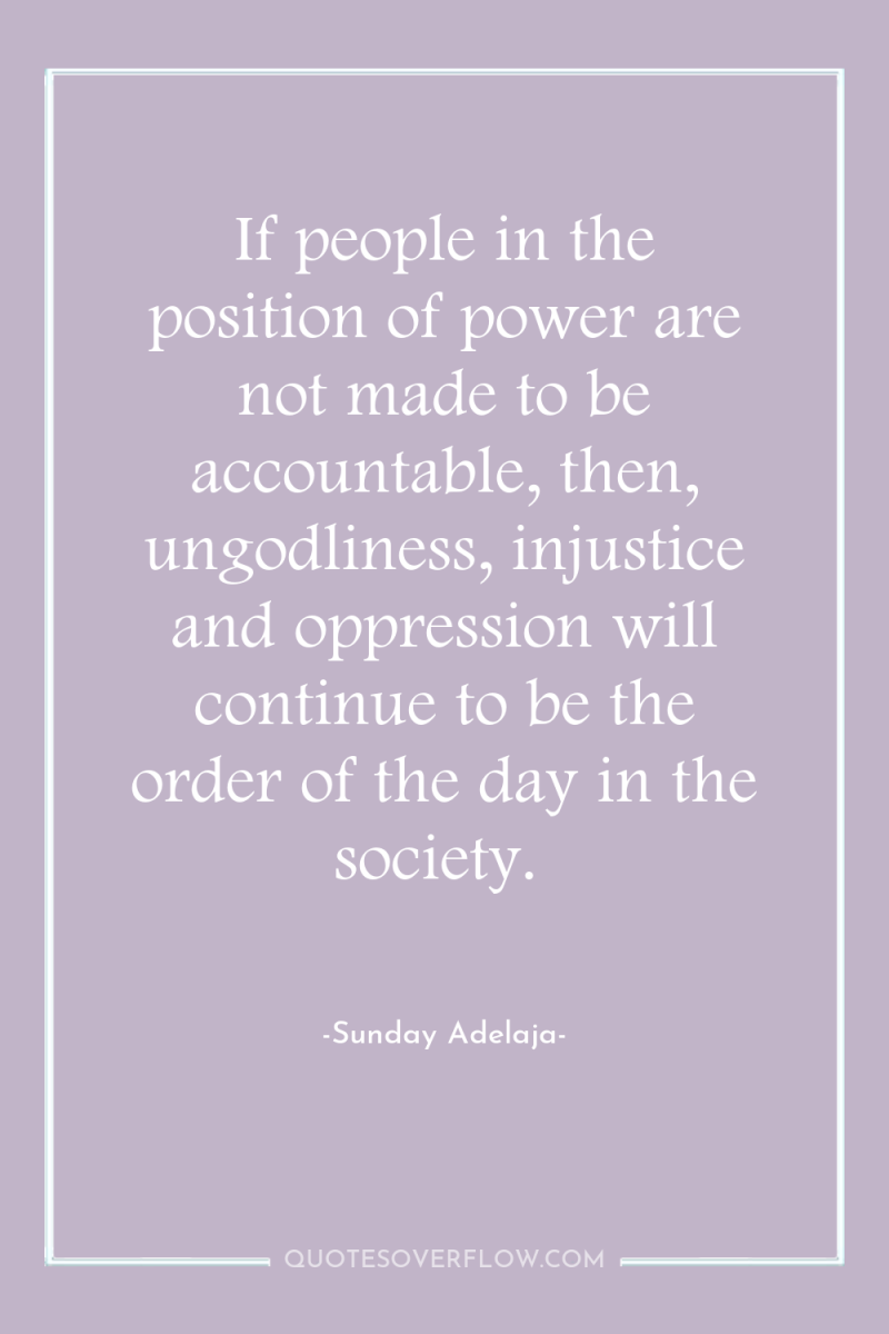 If people in the position of power are not made...