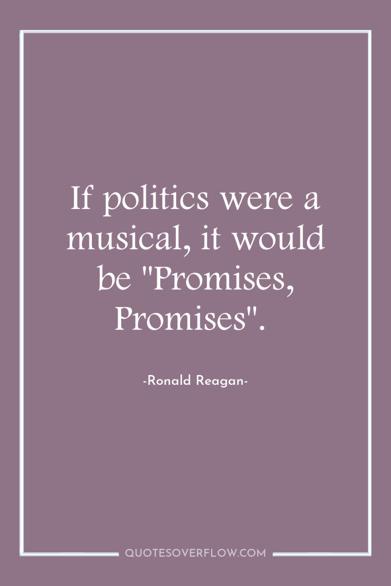 If politics were a musical, it would be 