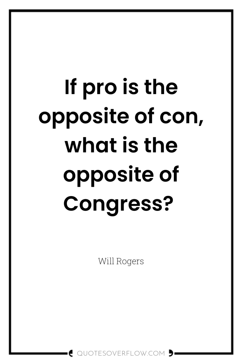 If pro is the opposite of con, what is the...