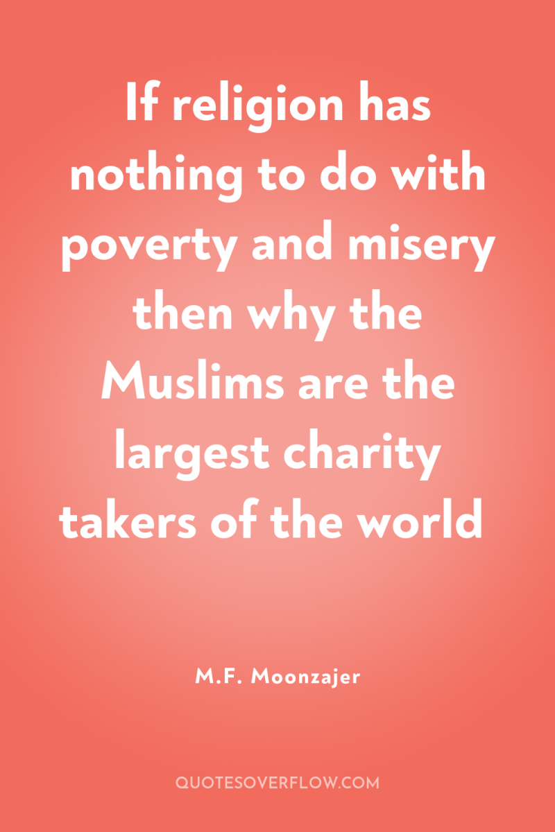 If religion has nothing to do with poverty and misery...
