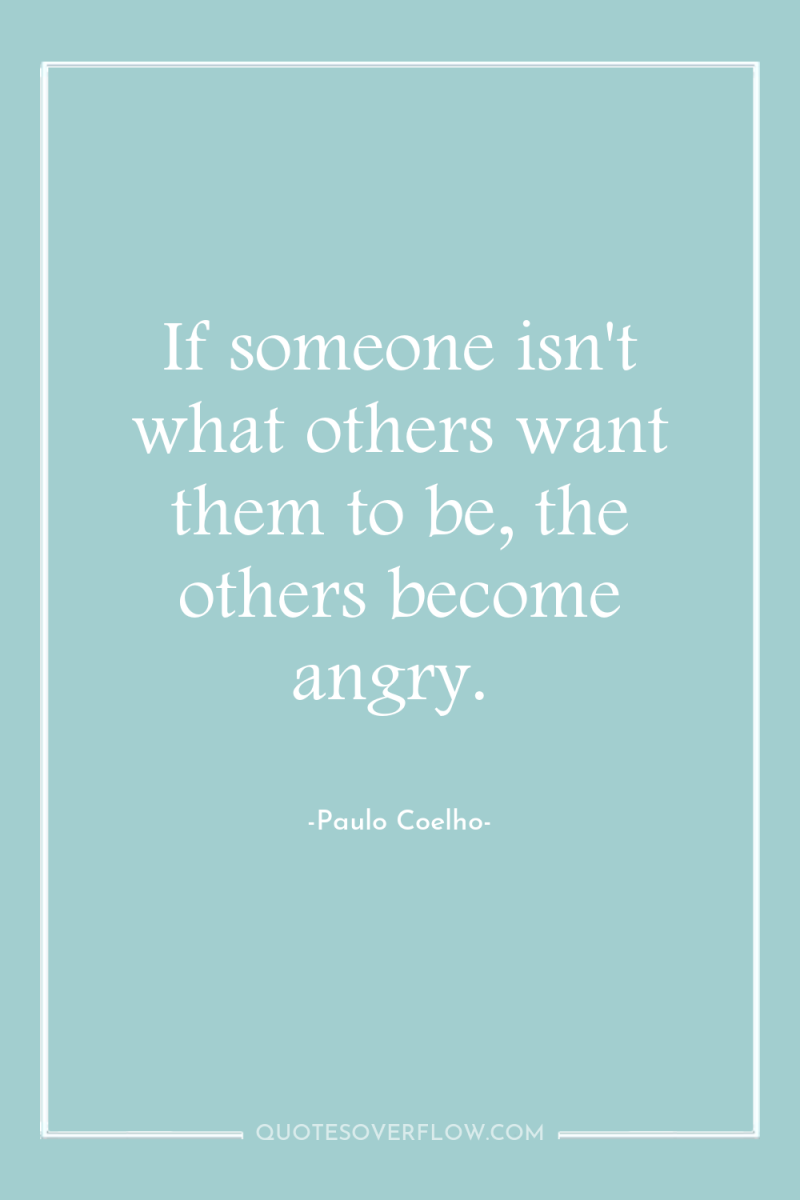 If someone isn't what others want them to be, the...