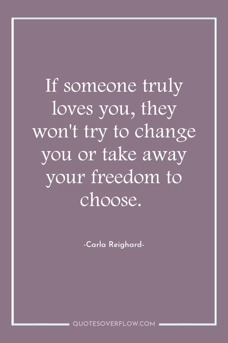 If someone truly loves you, they won't try to change...