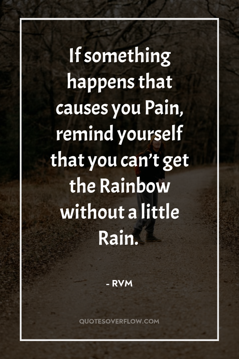 If something happens that causes you Pain, remind yourself that...