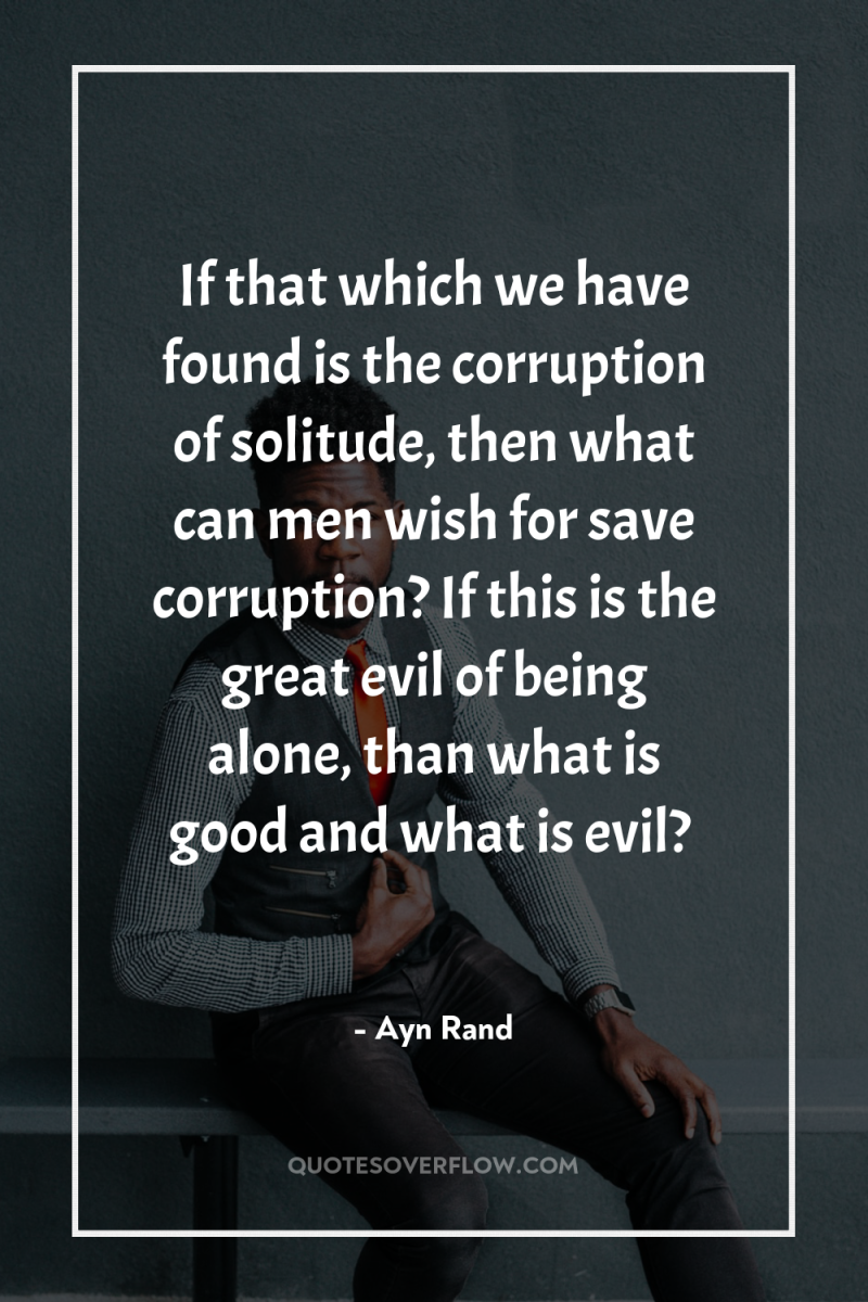 If that which we have found is the corruption of...
