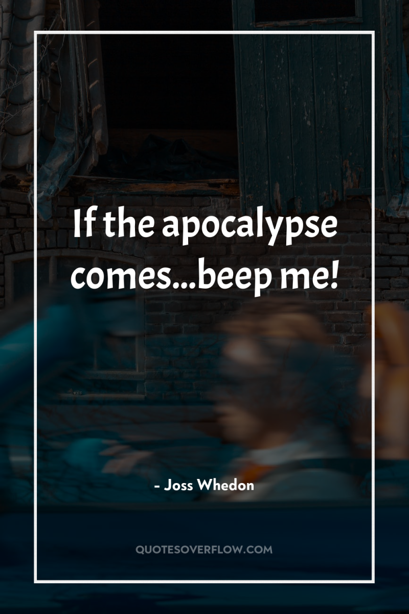 If the apocalypse comes...beep me! 