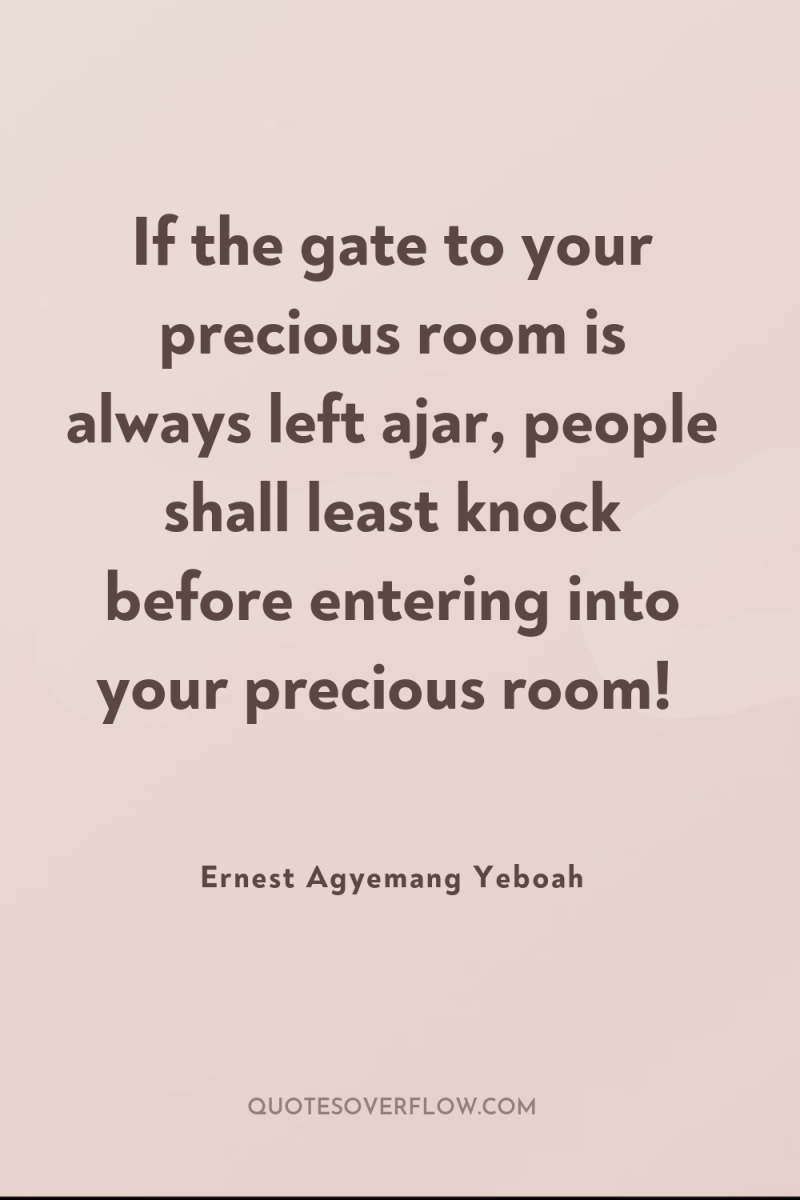 If the gate to your precious room is always left...