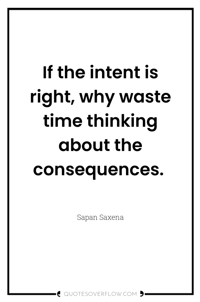 If the intent is right, why waste time thinking about...