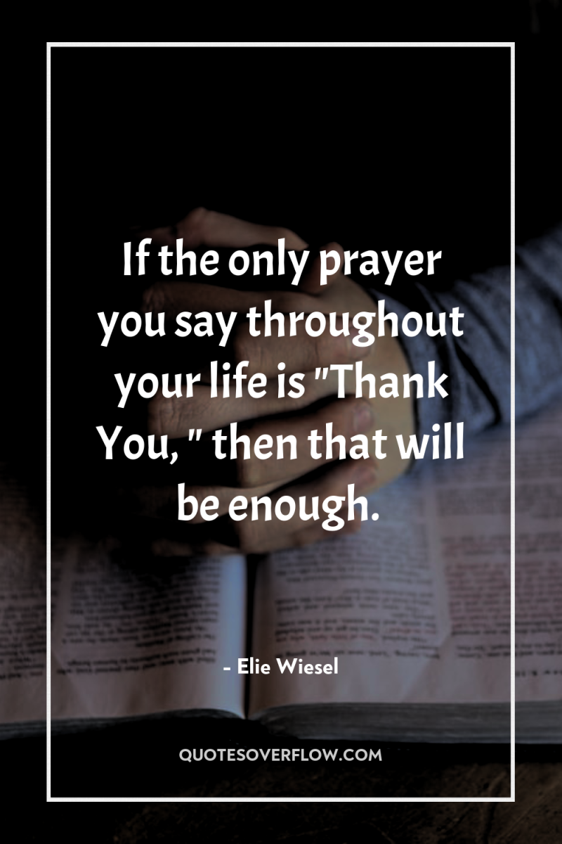 If the only prayer you say throughout your life is...