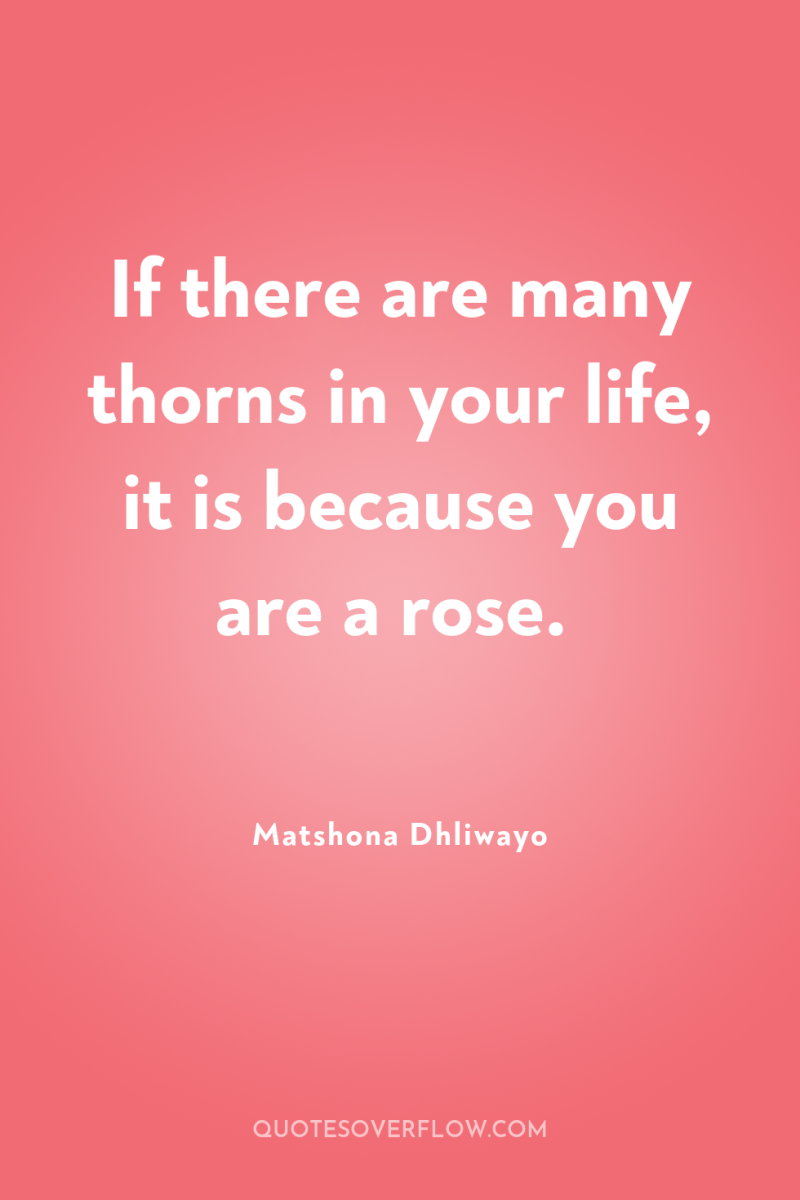 If there are many thorns in your life, it is...