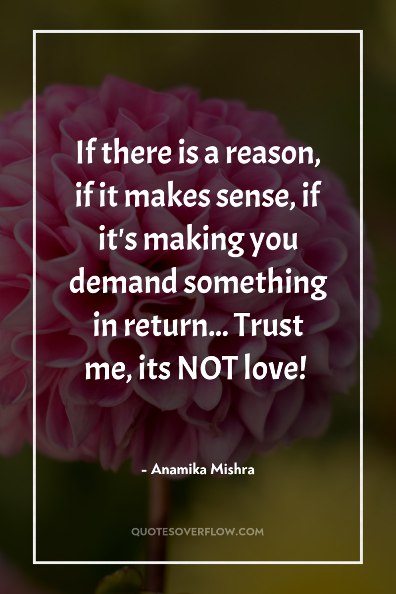 If there is a reason, if it makes sense, if...