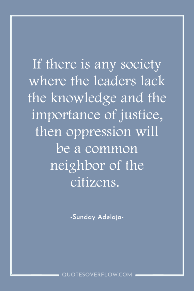 If there is any society where the leaders lack the...