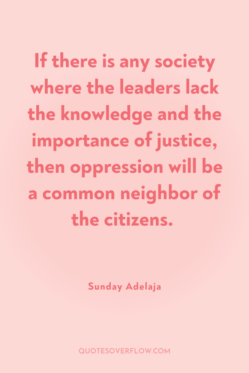 If there is any society where the leaders lack the...