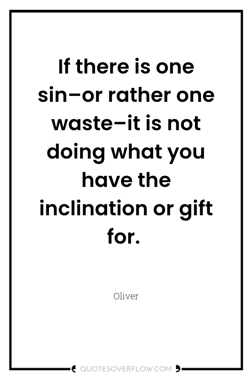 If there is one sin–or rather one waste–it is not...