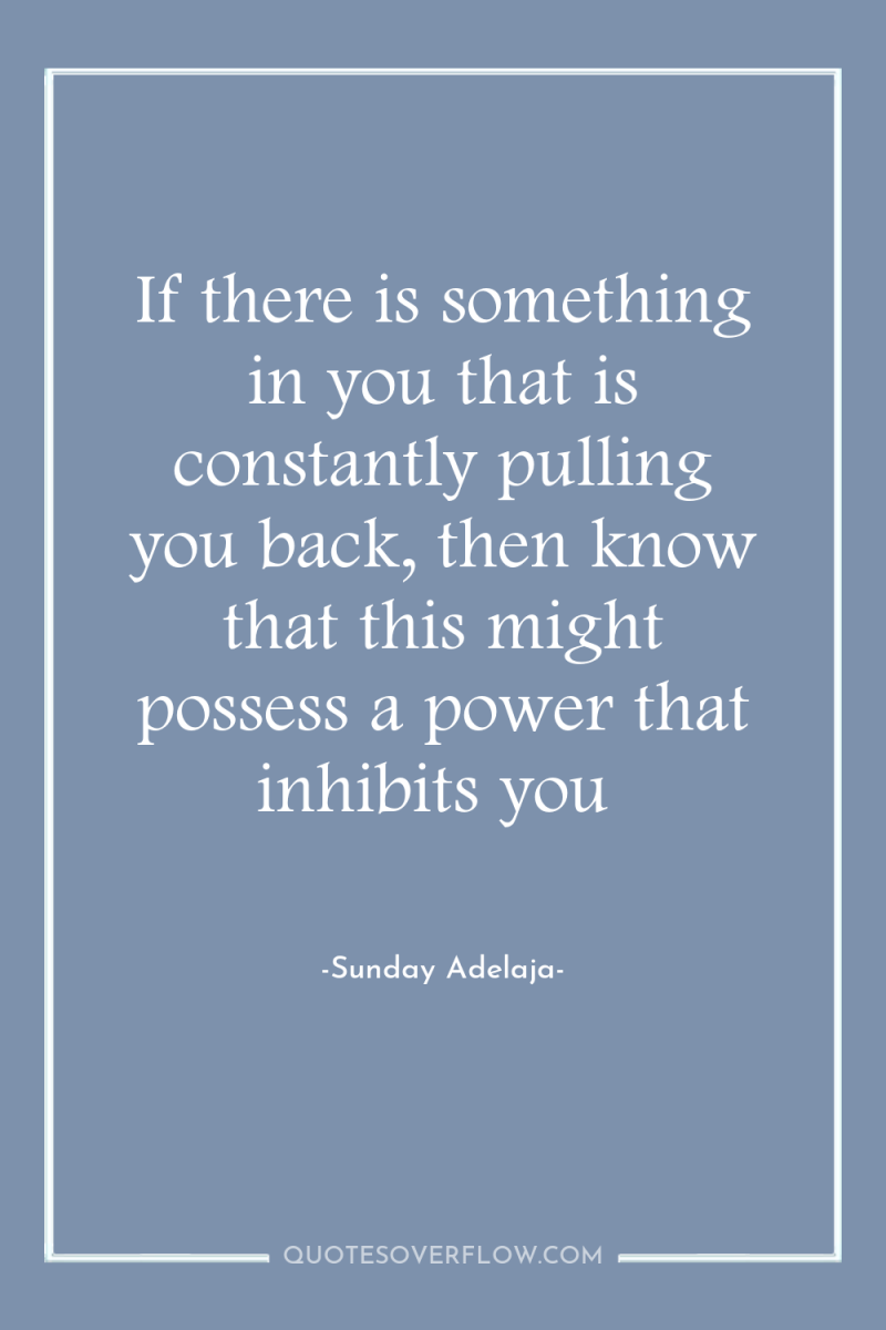 If there is something in you that is constantly pulling...
