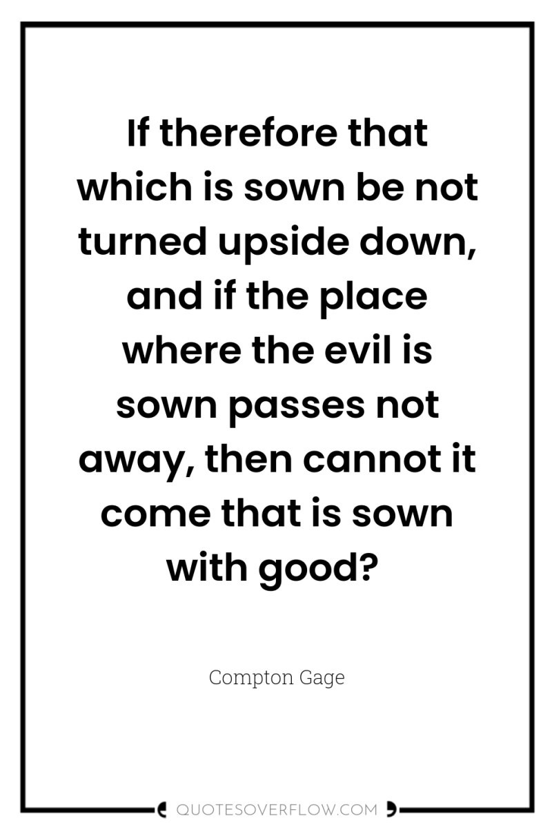 If therefore that which is sown be not turned upside...