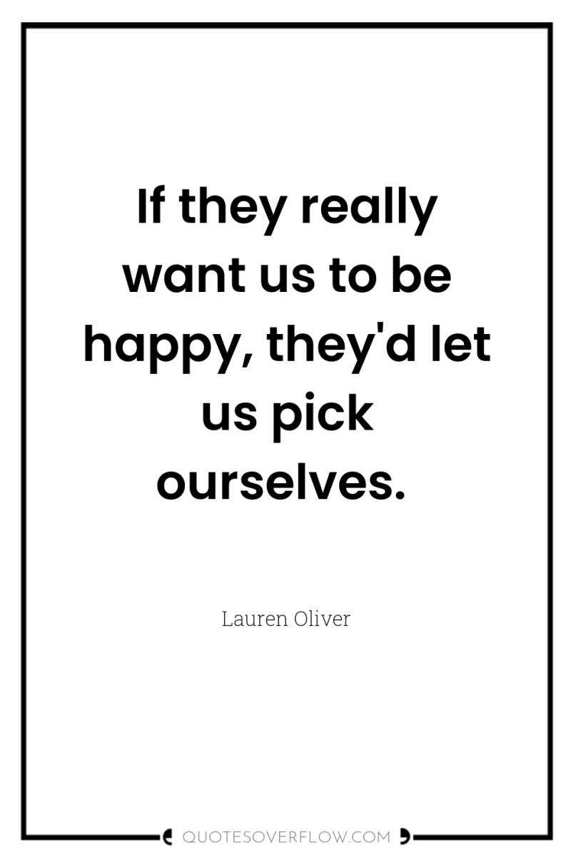 If they really want us to be happy, they'd let...