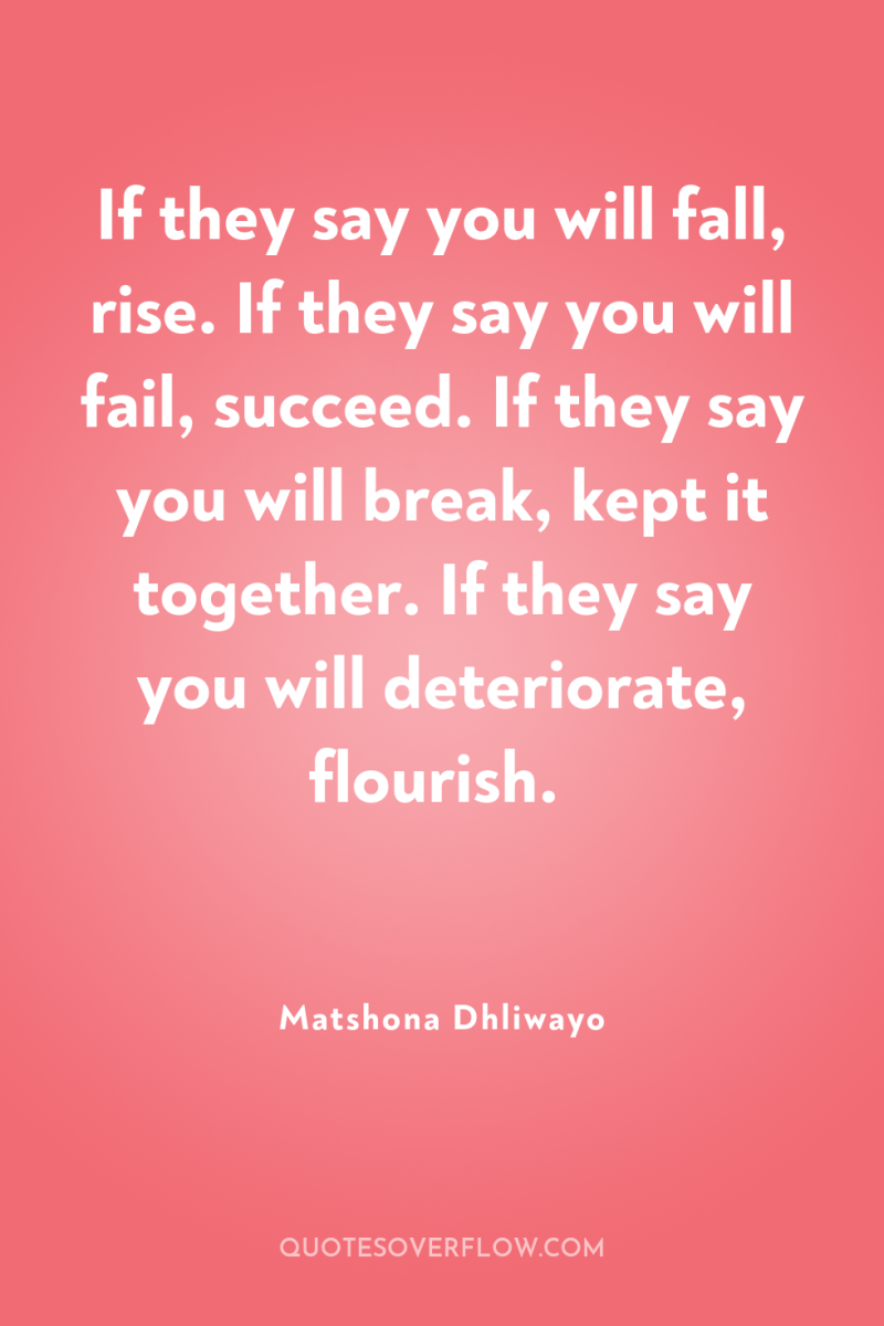 If they say you will fall, rise. If they say...