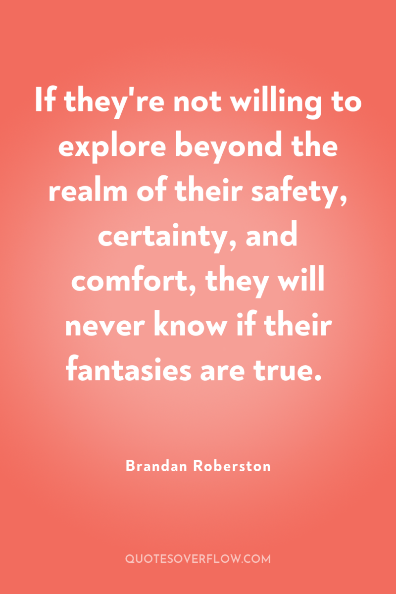 If they're not willing to explore beyond the realm of...