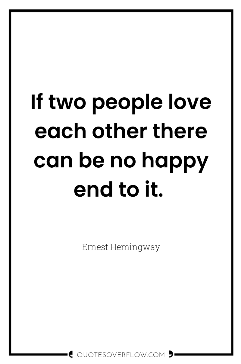 If two people love each other there can be no...