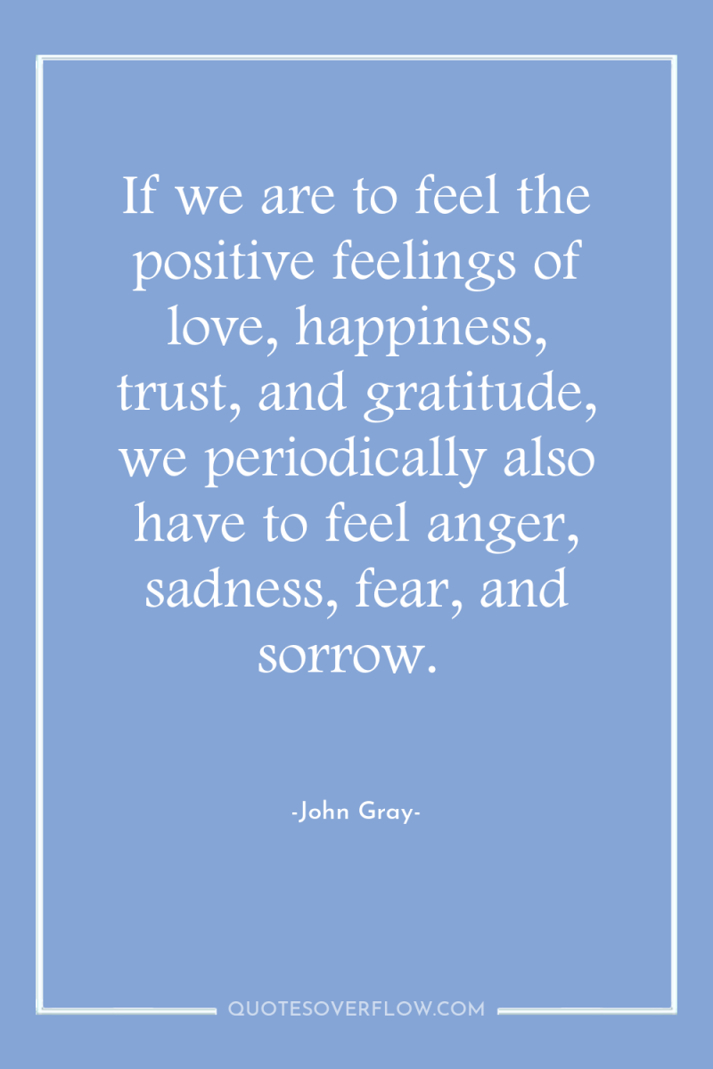 If we are to feel the positive feelings of love,...
