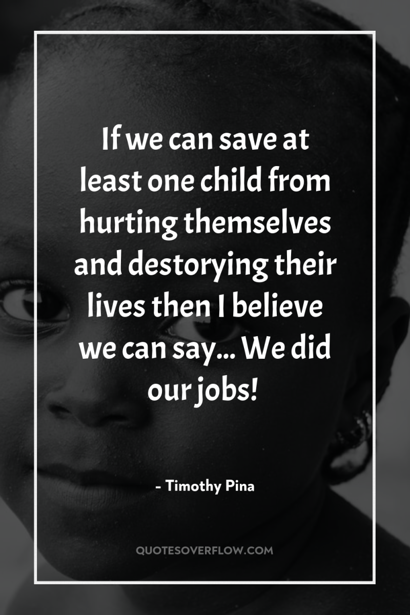 If we can save at least one child from hurting...