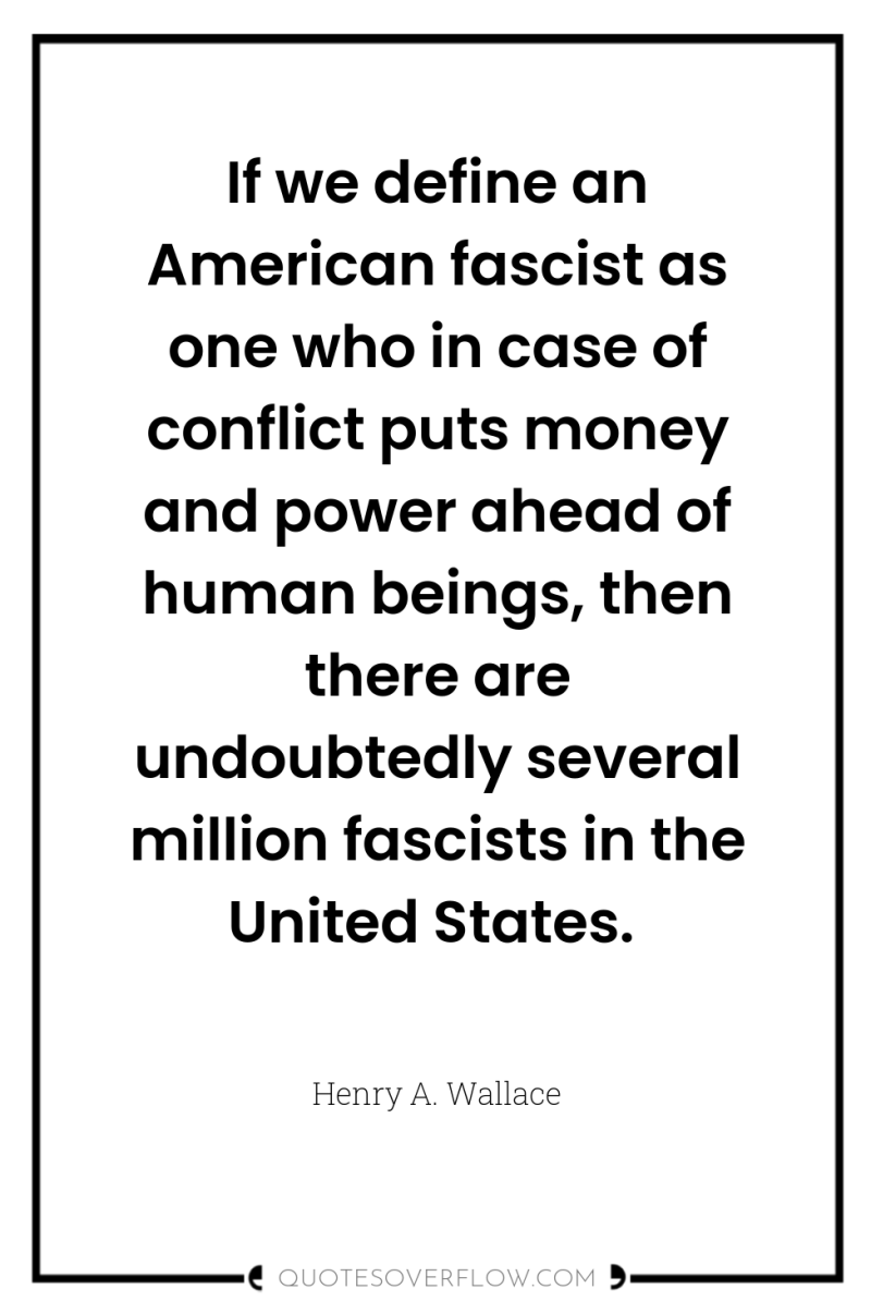 If we define an American fascist as one who in...