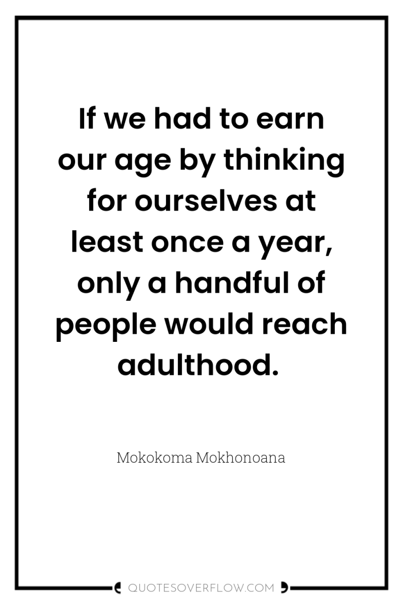 If we had to earn our age by thinking for...