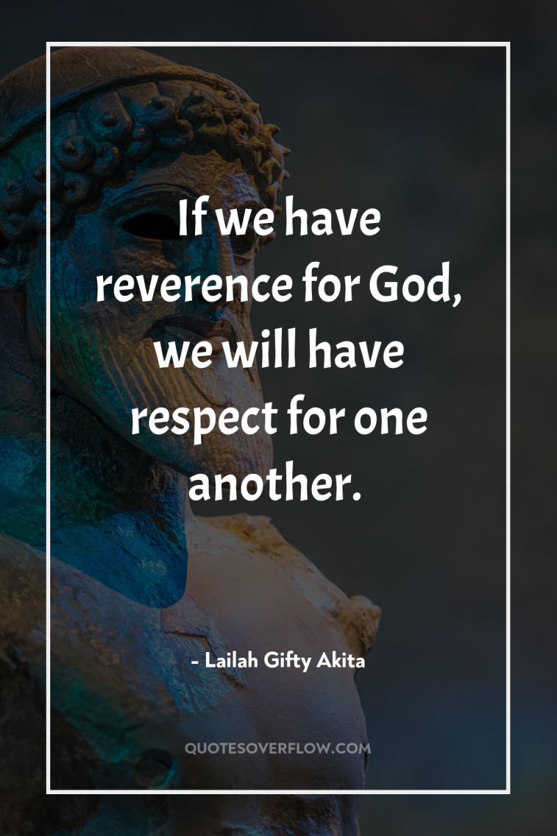 If we have reverence for God, we will have respect...