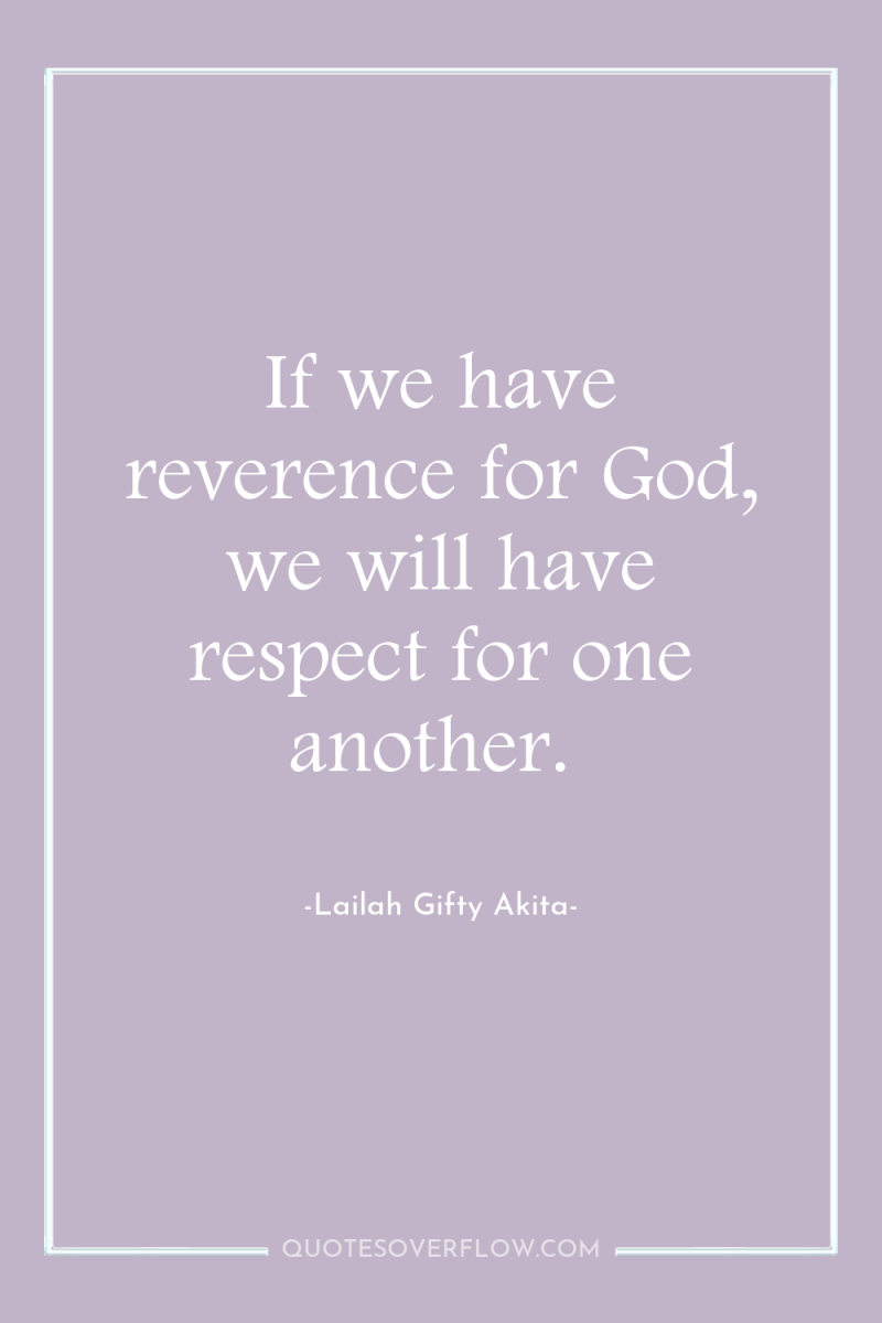 If we have reverence for God, we will have respect...